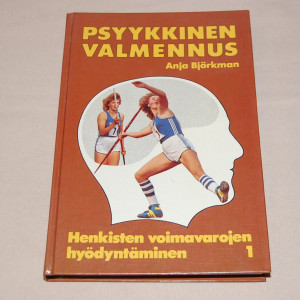 Anja Björkman Psyykkinen valmennus 1 Henkisten voimavarojen hyödyntäminen